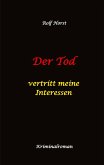 Der Tod vertritt meine Interessen - Gier, Macht, Autismus, Tatverdacht, Autocrash, Mord, Totschlag, Journalismus, GPS, Täter, Kleingarten, Klinik, Milzruptur, Nierenquetschung, Öko-Aktivisten