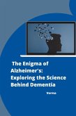 : The Enigma of Alzheimer's: Exploring the Science Behind Dementia