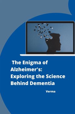 : The Enigma of Alzheimer's: Exploring the Science Behind Dementia - Verma