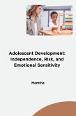 Adolescent Development: Independence, Risk, and Emotional Sensitivity