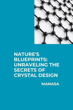 Nature's Blueprints: Unraveling the Secrets of Crystal Design - Manasa