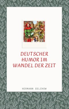 Deutscher Humor im Wandel der Zeit - Selchow, Hermann