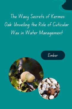 The Waxy Secrets of Kermes Oak: Unveiling the Role of Cuticular Wax in Water Management - Ember