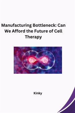 Manufacturing Bottleneck: Can We Afford the Future of Cell Therapy - Kinky