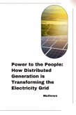 Power to the People: How Distributed Generation is Transforming the Electricity Grid