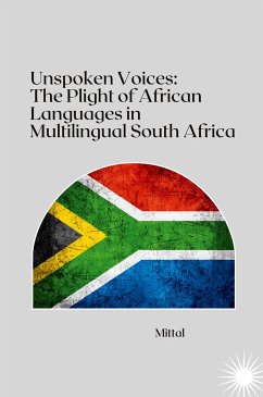 Unspoken Voices: The Plight of African Languages in Multilingual South Africa - Mittal