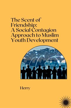 The Scent of Friendship: A Social Contagion Approach to Muslim Youth Development - Herry