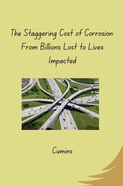 The Staggering Cost of Corrosion: From Billions Lost to Lives Impacted - Cumins