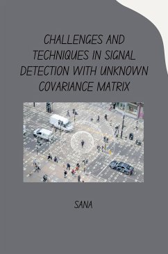 Challenges and Techniques in Signal Detection with Unknown Covariance Matrix - Sana