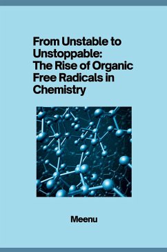 From Unstable to Unstoppable: The Rise of Organic Free Radicals in Chemistry - Meenu