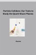 Particle Colliders: Our Tools to Study... - Bild 1