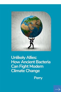 Cover Unlikely Allies: How Ancient Bacteria Can Fight Modern Climate Change