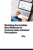 Modeling the Invisible: New Methods for Unobservable Individual Perceptions