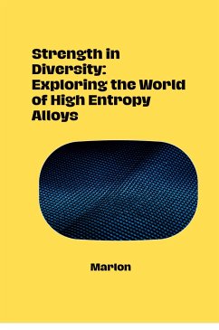 Strength in Diversity: Exploring the World of High Entropy Alloys - Marlon