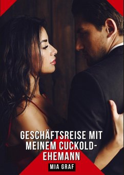 Geschäftsreise mit meinem Cuckold-Ehemann - Graf, Mia