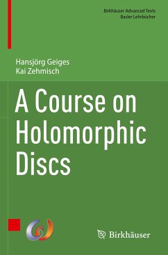 A Course on Holomorphic Discs - Zehmisch, Kai; Geiges, Hansjörg