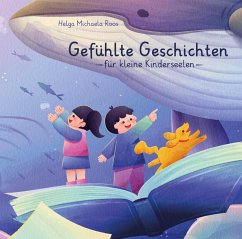 Gefühlte Geschichten für kleine Kinderseelen - Roos, Helga Michaela