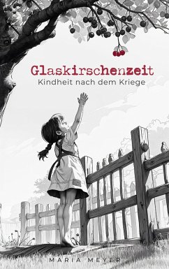 Glaskirschenzeit - Meyer, Maria