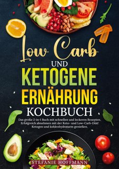 Low Carb und Ketogene Ernährung Kochbuch - Hoffmann, Stefanie