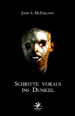 Schritte voraus ins Dunkel - McFarland, John S.