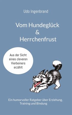 Vom Hundeglück & Herrchenfrust - Ingenbrand, Udo