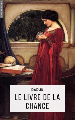 Le Livre de la Chance (annoté) (eBook, ePUB) - Papus