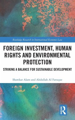 Foreign Investment, Human Rights and Environmental Protection - Alam, Shawkat; Al Faruque, Abdullah
