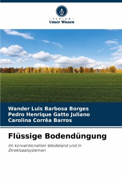 Flüssige Bodendüngung - Barbosa Borges, Wander Luis;Gatto Juliano, Pedro Henrique;Corrêa Barros, Carolina