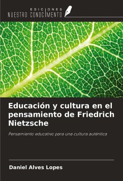 Educación y cultura en el pensamiento de Friedrich Nietzsche - Alves Lopes, Daniel