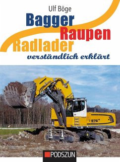 Bagger, Raupen, Radlader verständlich erklärt - Böge, Ulf