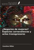 ¿Negocios de mujeres? Espacios carnavalescos y actos transgresores