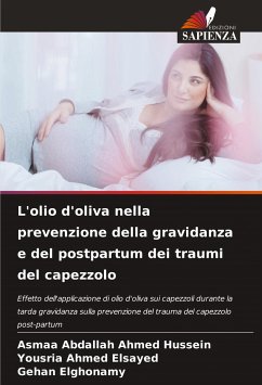 L'olio d'oliva nella prevenzione della gravidanza e del postpartum dei traumi del capezzolo - Abdallah Ahmed Hussein, Asmaa;Ahmed Elsayed, Yousria;Elghonamy, Gehan