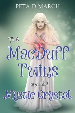 The MacDuff Twins and the Mystic Crystal - March, Peta D