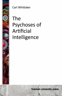 The Psychoses of Artificial Intelligence - Whittaker, Carl