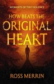 How Beats the Original Heart How Beats the Original Heart