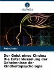 Der Geist eines Kindes: Die Entschlüsselung der Geheimnisse der Kindheitspsychologie