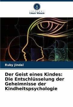 Der Geist eines Kindes: Die Entschlüsselung der Geheimnisse der Kindheitspsychologie - Jindal, Ruby