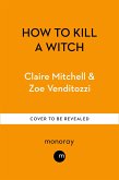 HOW TO KILL A WITCH