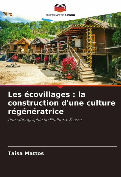 Les écovillages : la construction d'une culture régénératrice Les écovillages : la construction d'une culture régénératrice