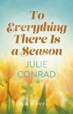 To Everything There Is a Season To Everything There Is a Season