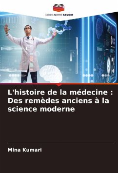 L'histoire de la médecine : Des remèdes anciens à la science moderne - Kumari, Mina