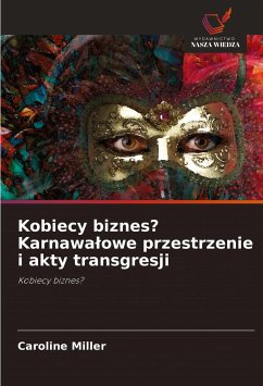 Kobiecy biznes? Karnawa¿owe przestrzenie i akty transgresji - Miller, Caroline