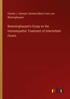 Boenninghausen's Essay on the Homoeopathic Treatment of Intermittent Fevers