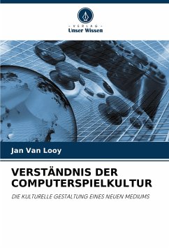 VERSTÄNDNIS DER COMPUTERSPIELKULTUR - Van Looy, Jan