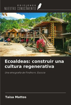 Ecoaldeas: construir una cultura regenerativa - Mattos, Taisa