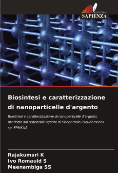 Biosintesi e caratterizzazione di nanoparticelle d'argento - K, Rajakumari;S, Ivo Romauld;SS, Meenambiga