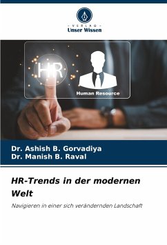 HR-Trends in der modernen Welt - Gorvadiya, Dr. Ashish B.;Raval, Dr. Manish B.