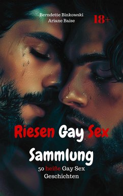 Riesen Gay Sex Sammlung (eBook, ePUB) - Binkowski, Bernadette; Baise, Ariane