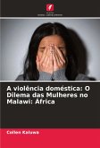 A violência doméstica: O Dilema das Mulheres no Malawi: África