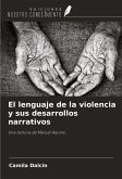 El lenguaje de la violencia y sus desarrollos narrativos